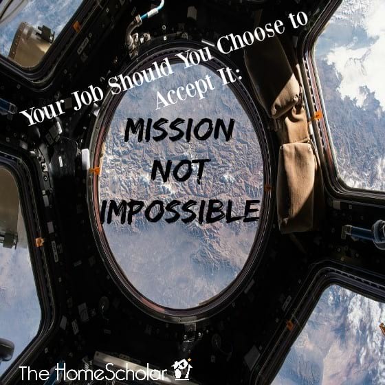 Your Job Should You Choose to Accept It: Mission NOT Impossible
