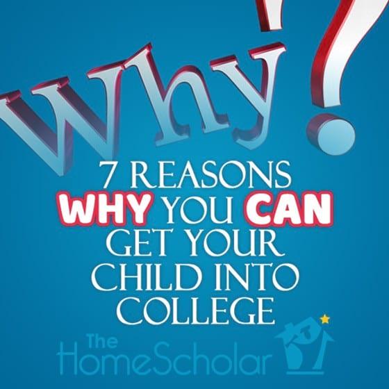 7 Reasons Why You Can Get Your Child Into College