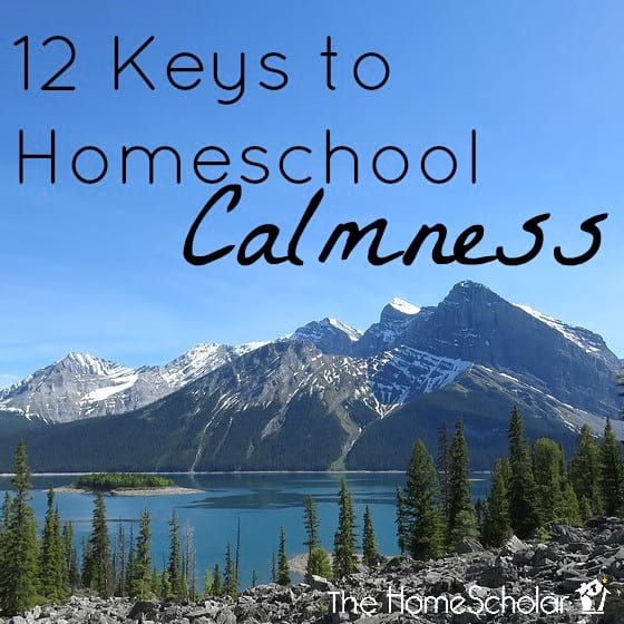 12 Keys to Homeschool Calmness