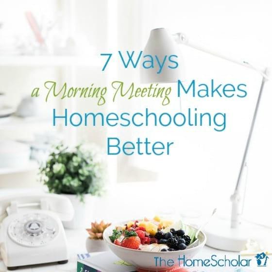  7 Ways a Morning Meeting Makes Homeschooling Better