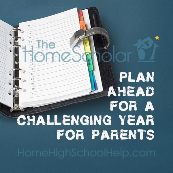 plan ahead for a challenging homeschool year for parents title