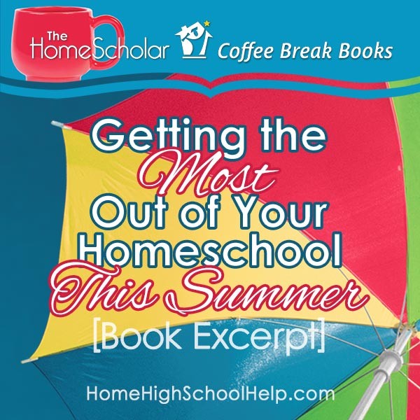 book excerpt getting the most out of your homeschool this summer title