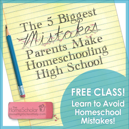 5 Biggest Mistakes Parents Make Homeschooling High School – Free Workshop